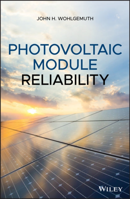 Book cover of: Photovoltaic Module Reliability. By: John H. Wohlgemuth