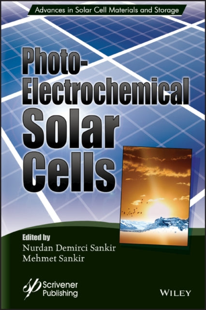 Book cover of: Photoelectrochemical Solar Cells. By: Nurdan Demirci Sankir