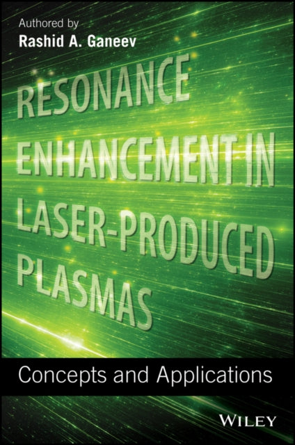 Book cover of: Resonance Enhancement in Laser-Produced Plasmas. By: Rashid A. Ganeev