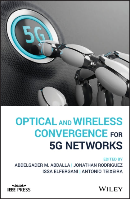 Book cover of: Optical and Wireless Convergence for 5G Networks. By: Antonio Teixeira