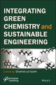 Book cover of: Integrating Green Chemistry and Sustainable Engineering. By: Shahid Ul-Islam