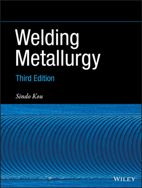 Book cover of: Welding Metallurgy. By: Sindo Kou