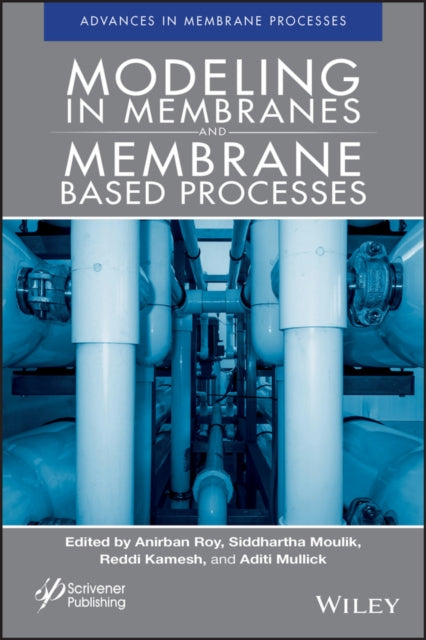 Book cover of: Modeling in Membranes and Membrane-Based Processes. By: Anirban Roy