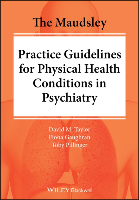Book cover of: Maudsley Practice Guidelines for Physical Health Conditions in Psychiatry. By: Fiona Gaughran