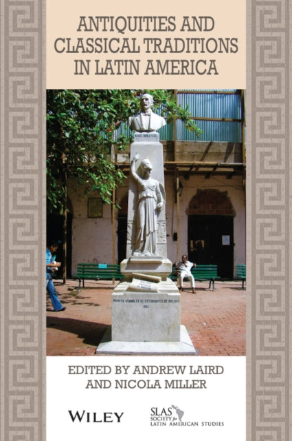 Book cover of: Antiquities and Classical Traditions in Latin America. By: Andrew Laird
