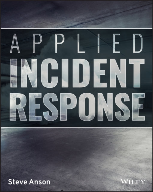 Book cover of: Applied Incident Response. By: Steven Anson
