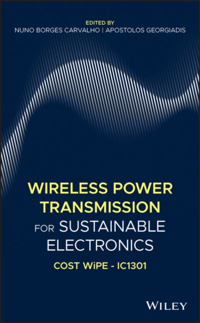 Book cover of: Wireless Power Transmission for Sustainable Electronics. By: Nuno Borges Carvalho