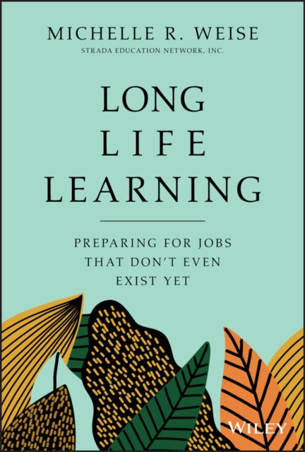 Book cover of: Long Life Learning. By: Michelle R. Weise