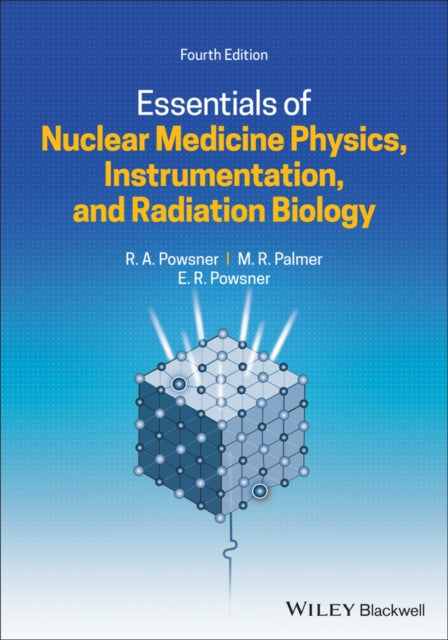 Book cover of: Essentials of Nuclear Medicine Physics, Instrumentation, and Radiation Biology. By: Rachel A. Powsner
