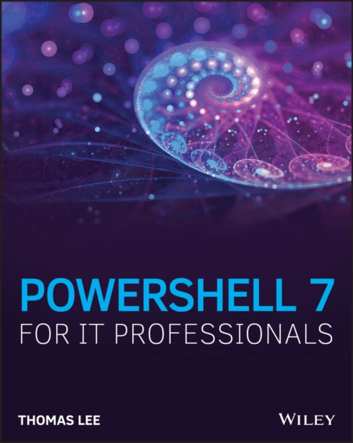 Book cover of: PowerShell 7 for IT Professionals. By: Lee, Thomas