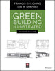 Book cover of: Green Building Illustrated. By: Francis D. K. Ching