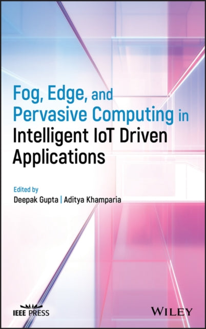Book cover of: Fog, Edge, and Pervasive Computing in Intelligent IoT Driven Applications. By: Deepak Gupta