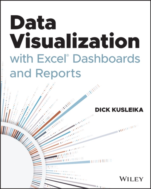 Book cover of: Data Visualization with Excel Dashboards and Reports. By: Dick Kusleika
