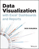 Book cover of: Data Visualization with Excel Dashboards and Reports. By: Dick Kusleika