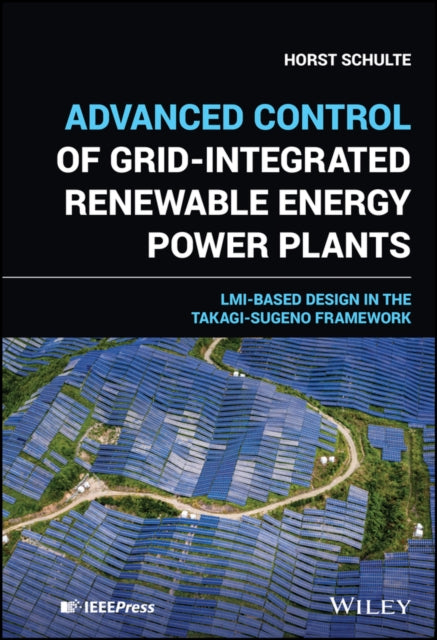 Book cover of: Advanced Control of Grid-Integrated Renewable Energy Power Plants. By: Horst Schulte