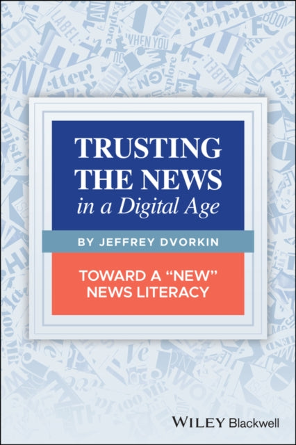 Book cover of: Trusting the News in a Digital Age. By: Jeffrey Dvorkin