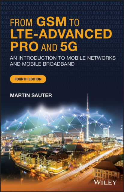 Book cover of: From GSM to LTE-Advanced Pro and 5G. By: Martin Sauter