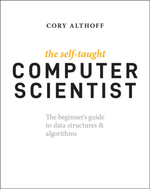 Book cover of: Self-Taught Computer Scientist. By: Cory Althoff