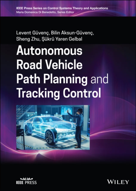 Book cover of: Autonomous Road Vehicle Path Planning and Tracking Control. By: Bilin Aksun-Guvenc