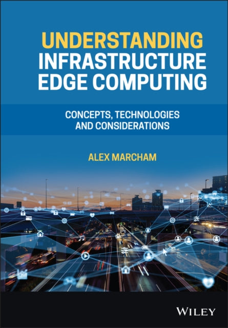 Book cover of: Understanding Infrastructure Edge Computing. By: Alex Marcham