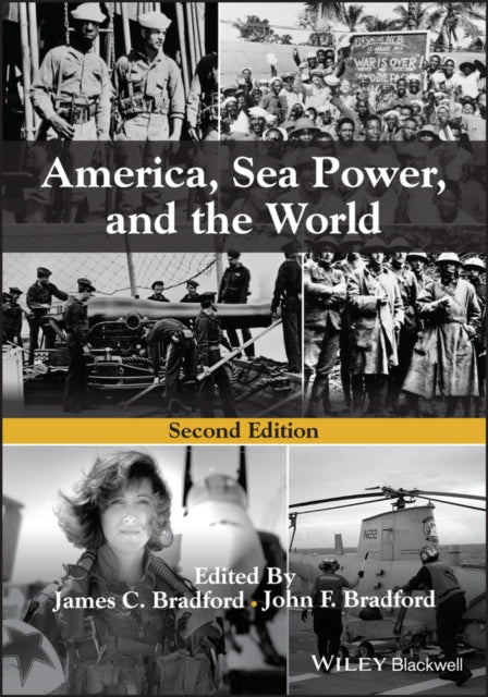 Book cover of: America, Sea Power, and the World. By: James C. Bradford