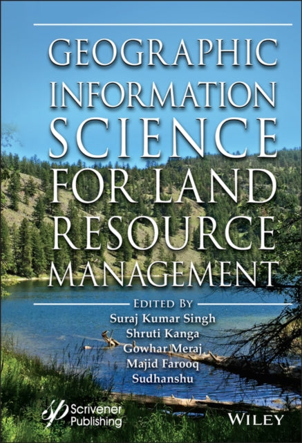 Book cover of: Geographic Information Science for Land Resource Management. By: Suraj Kumar Singh