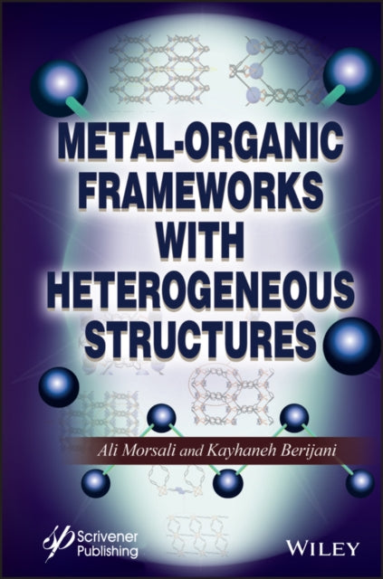 Book cover of: Metal-Organic Frameworks with Heterogeneous Structures. By: Ali Morsali