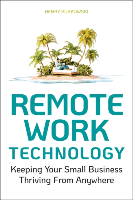 Book cover of: Remote Work Technology. By: Henry Kurkowski