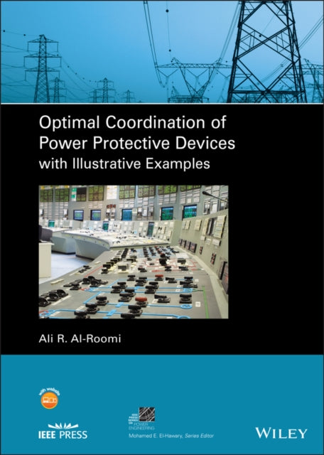 Book cover of: Optimal Coordination of Power Protective Devices with Illustrative Examples. By: Ali R. Al-Roomi