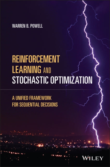 Book cover of: Reinforcement Learning and Stochastic Optimization. By: Warren B. Powell