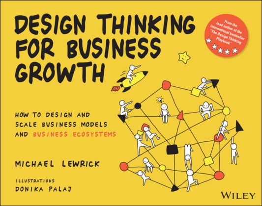 Book cover of: Design Thinking for Business Growth. By: Michael Lewrick