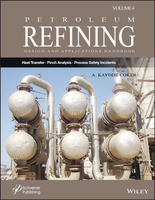 Book cover of: Petroleum Refining Design and Applications Handbook, Volume 4. By: A. Kayode Coker