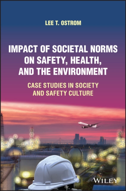 Book cover of: Impact of Societal Norms on Safety, Health, and the Environment. By: Lee T. Ostrom