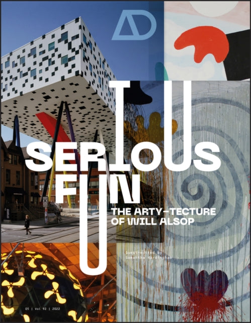 Book cover of: Serious Fun: The Arty–tecture of Will Alsop. By: Samantha Hardingham