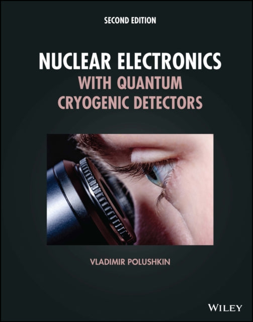 Book cover of: Nuclear Electronics with Quantum Cryogenic Detectors. By: Vladimir Polushkin