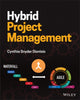 Book cover of: Hybrid Project Management. By: Cynthia Snyder Dionisio