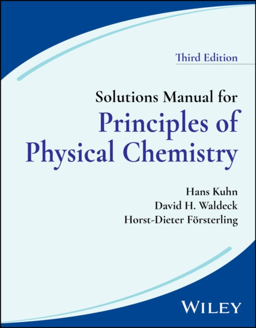 Book cover of: Solutions Manual for Principles of Physical Chemistry, 3rd Edition. By: Kuhn, Hans