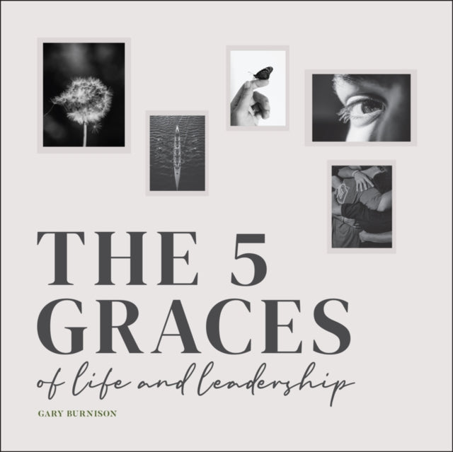 Book cover of: Five Graces of Life and Leadership. By: Gary Burnison
