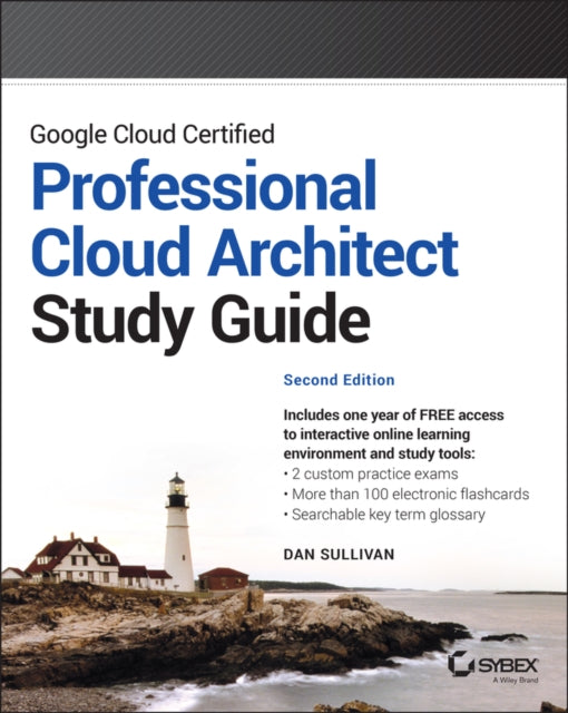 Book cover of: Google Cloud Certified Professional Cloud Architect Study Guide. By: Dan Sullivan