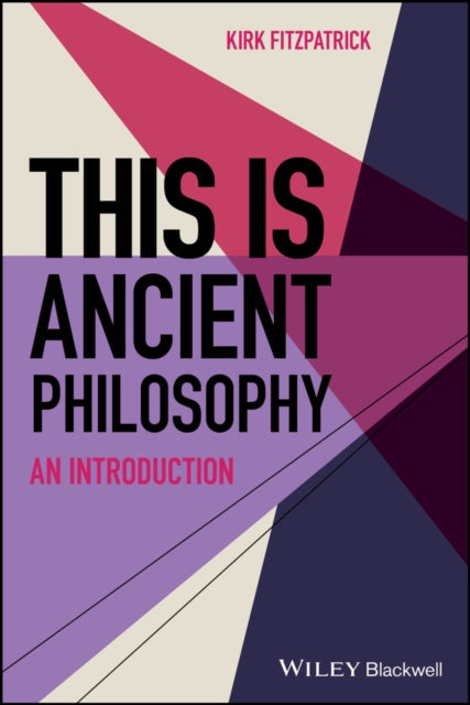 Book cover of: This is Ancient Philosophy. By: Kirk Fitzpatrick