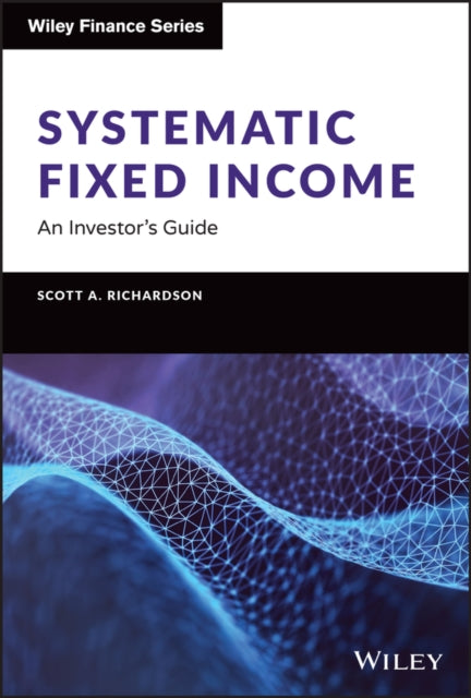 Book cover of: Systematic Fixed Income. By: Scott Richardson