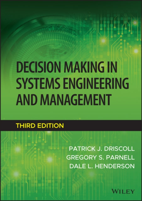 Book cover of: Decision Making in Systems Engineering and Management. By: Patrick J. Driscoll