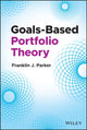 Book cover of: Goals-Based Portfolio Theory. By: Franklin J. Parker
