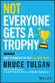 Book cover of: Not Everyone Gets a Trophy. By: Bruce Tulgan