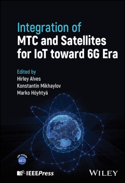 Book cover of: Integration of MTC and Satellites for IoT toward 6G Era. By: Alves