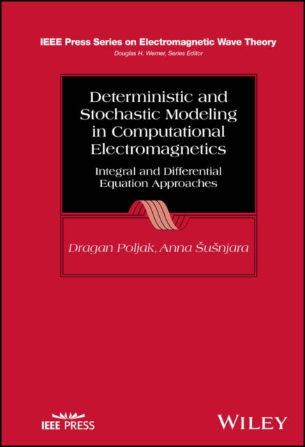 Book cover of: Deterministic and Stochastic Modeling in Computational Electromagnetics. By: Dragan Poljak