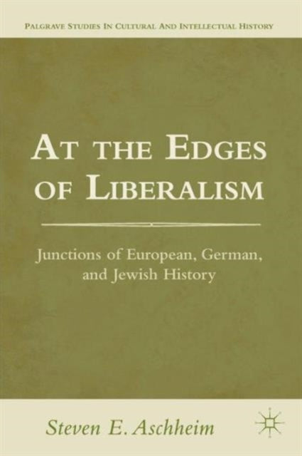 Book cover of: At the Edges of Liberalism. By: S. E. Aschheim