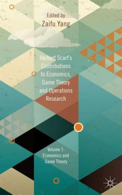 Book cover of: Herbert Scarf's Contributions to Economics, Game Theory and Operations Research. By: Z. Yang
