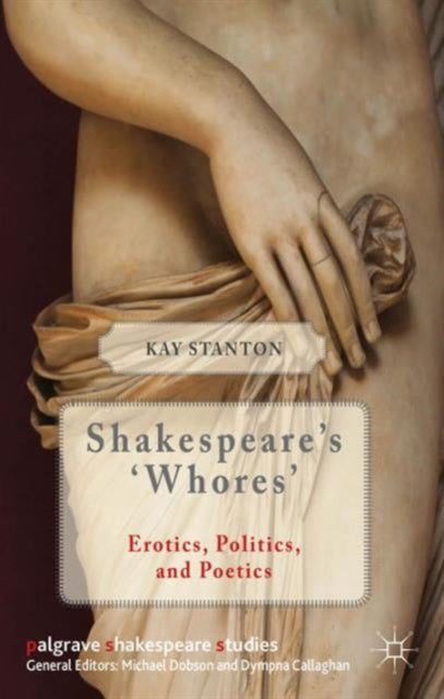 Book cover of: Shakespeare's 'Whores'. By: Kay Stanton