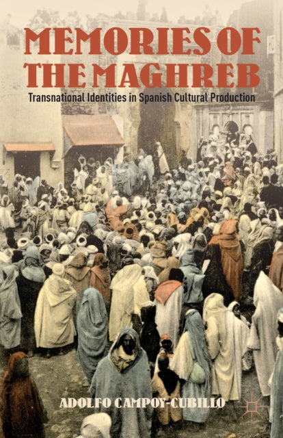 Book cover of: Memories of the Maghreb. By: Adolfo Campoy-Cubillo